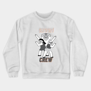 Groom crew Crewneck Sweatshirt